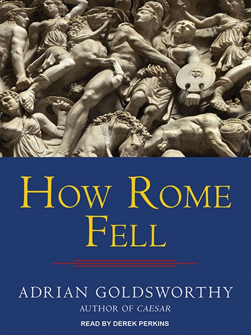 Title details for How Rome Fell by Adrian Goldsworthy - Wait list